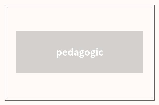 pedagogic