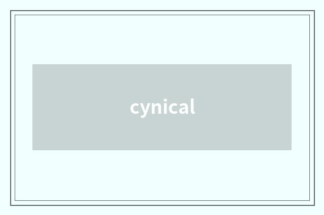 cynical