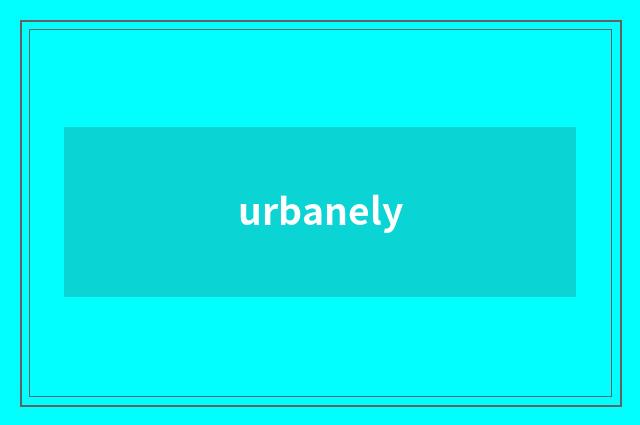 urbanely