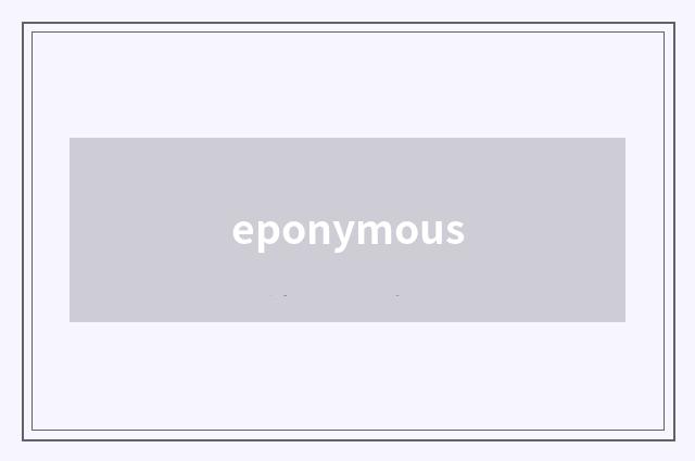 eponymous