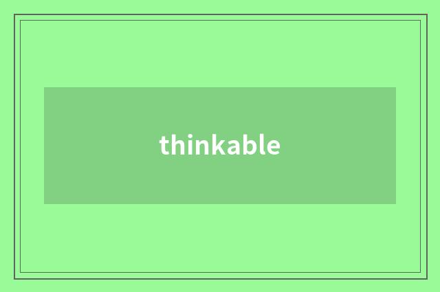 thinkable