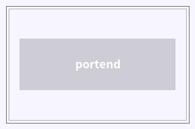 portend