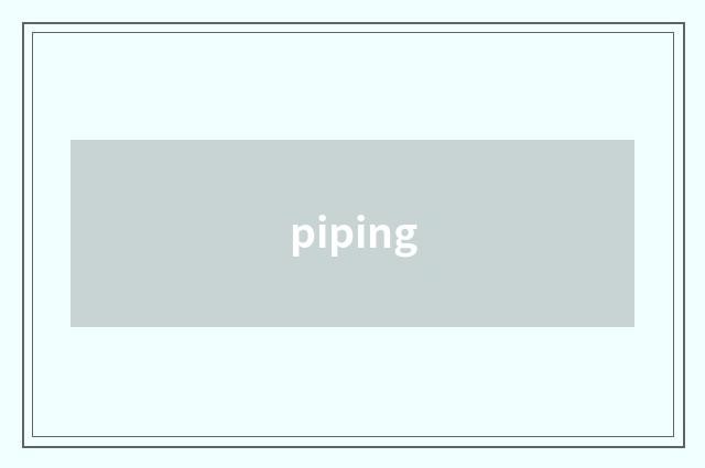 piping