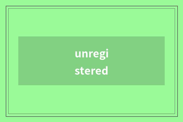 unregistered