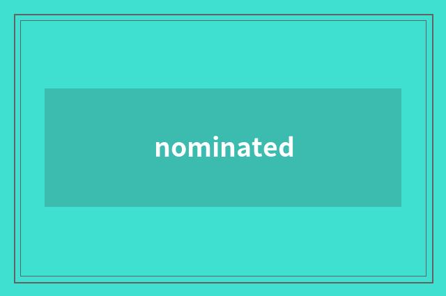 nominated