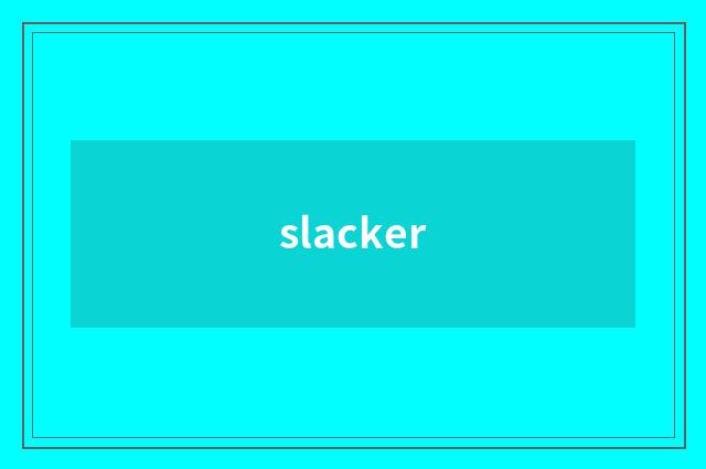 slacker
