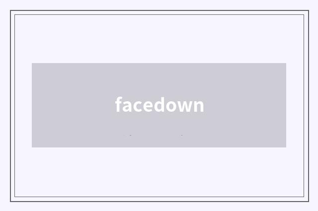 facedown