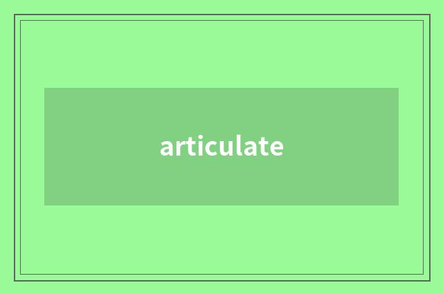 articulate