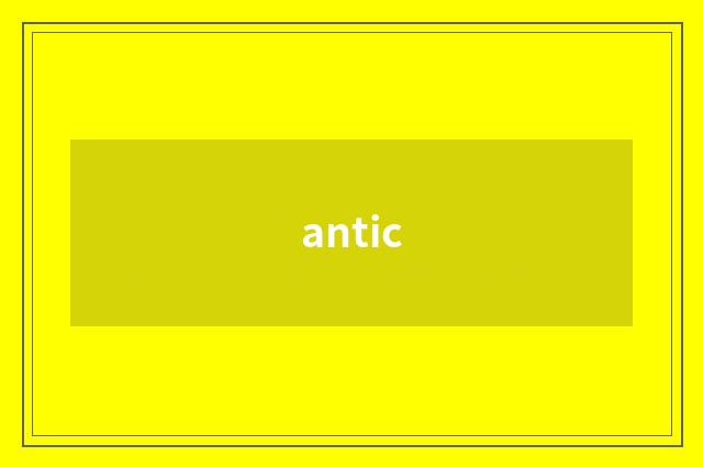 antic