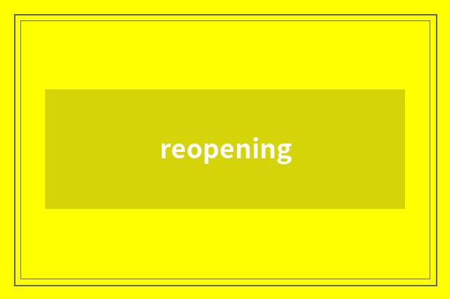 reopening