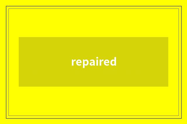 repaired