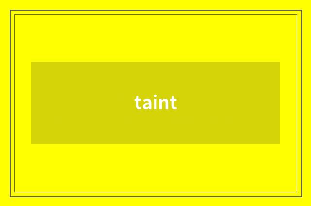 taint