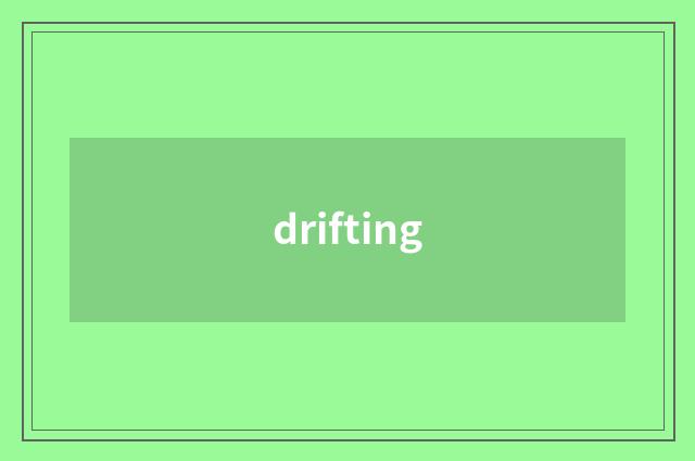 drifting