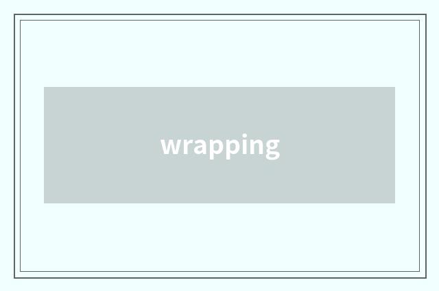 wrapping