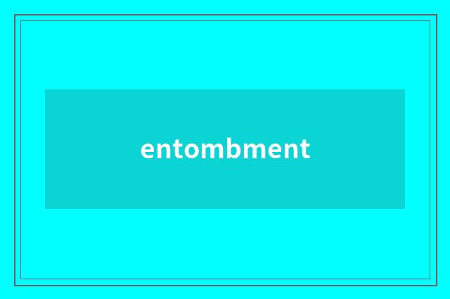 entombment
