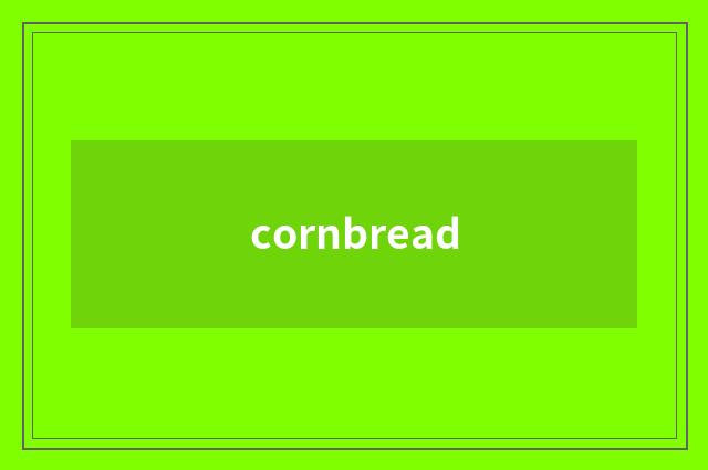 cornbread