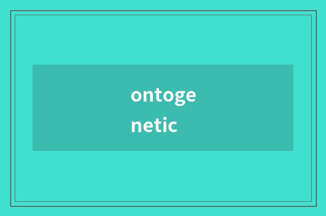 ontogenetic