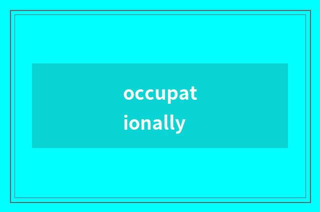 occupationally