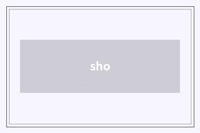 sho