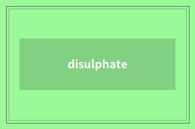 disulphate