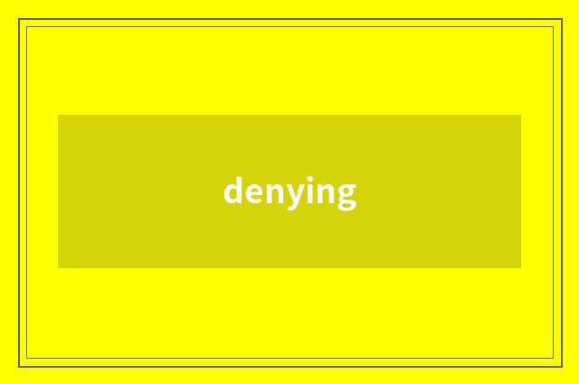 denying