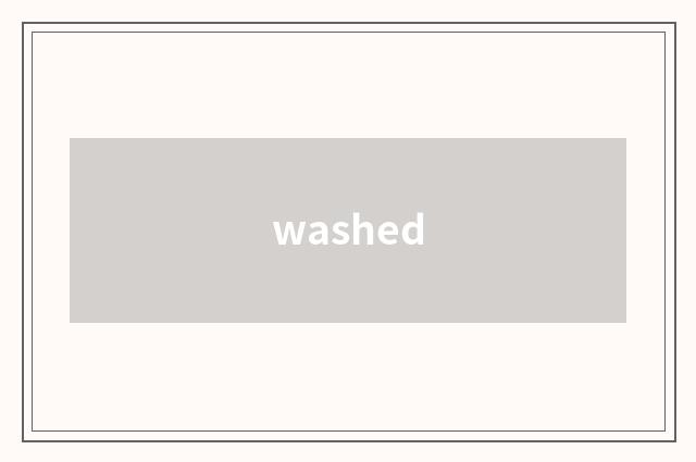 washed