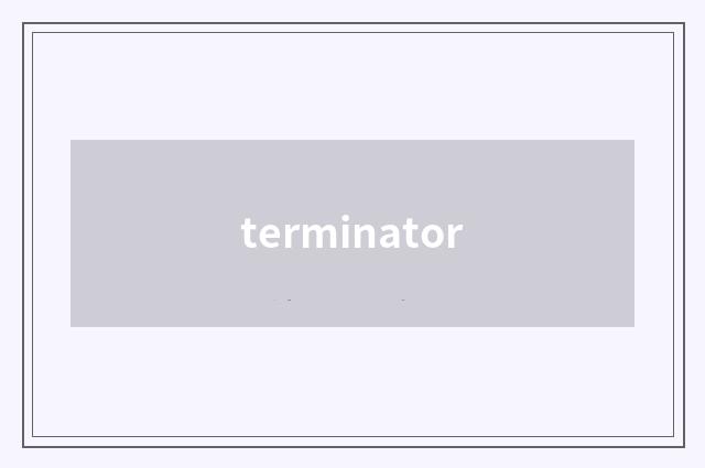terminator