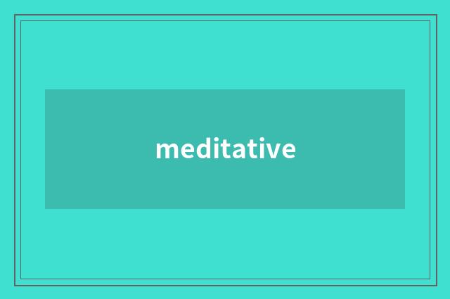 meditative