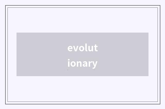 evolutionary