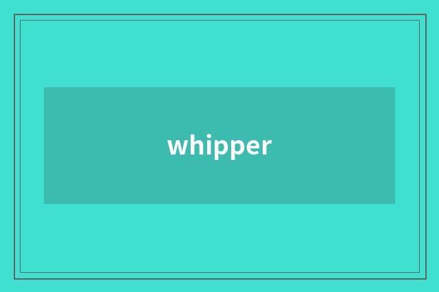 whipper