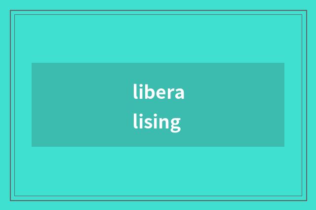 liberalising