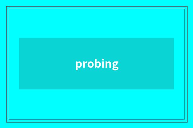 probing