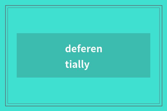 deferentially