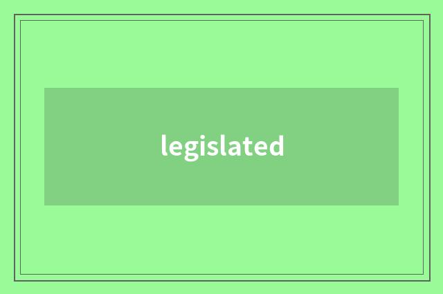 legislated