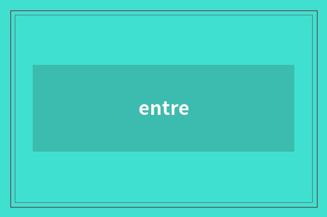entre