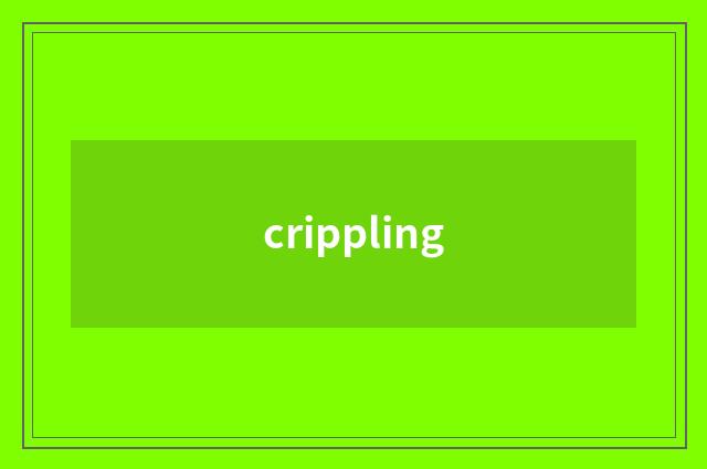 crippling