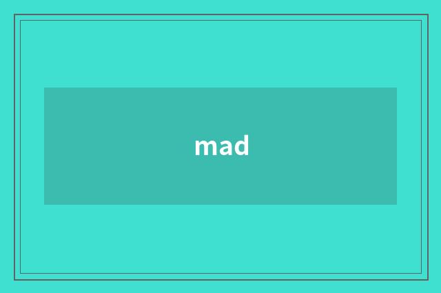 mad