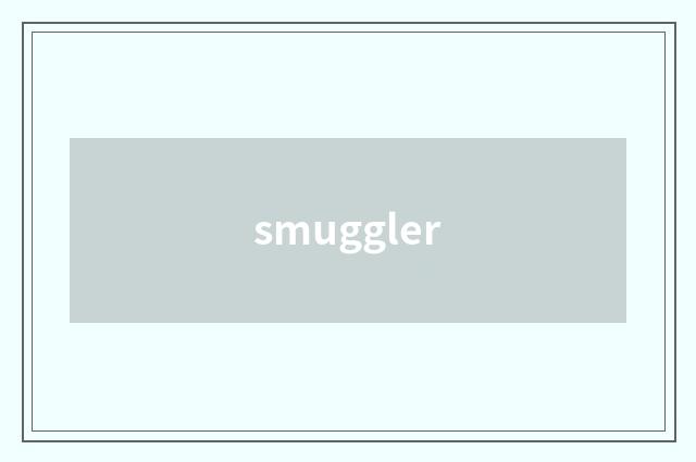 smuggler