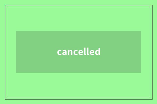 cancelled