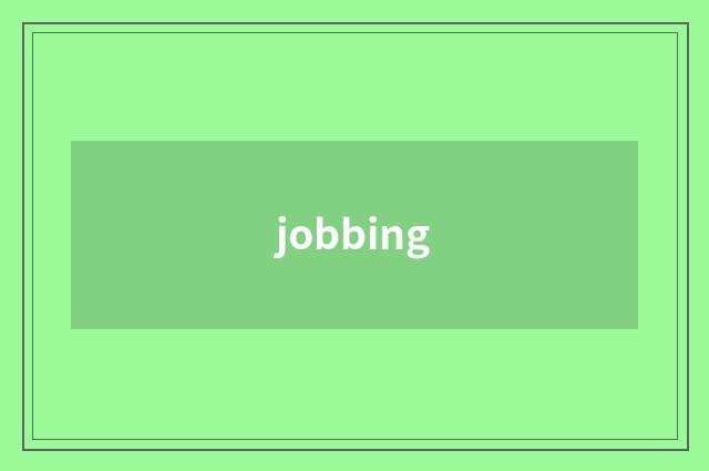jobbing