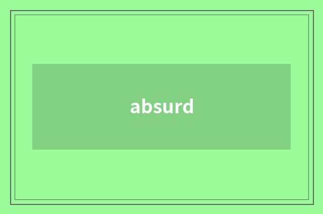 absurd