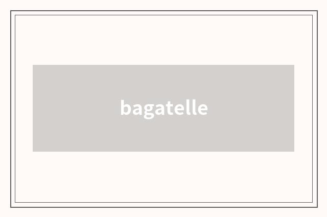 bagatelle