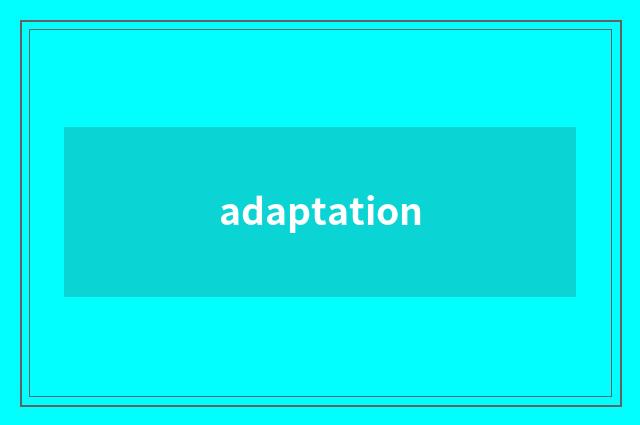 adaptation