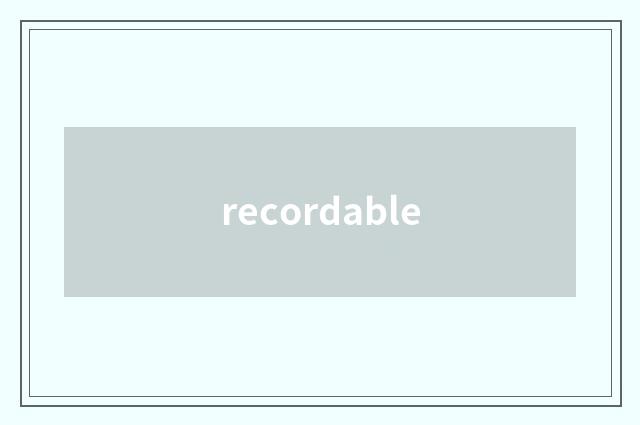 recordable