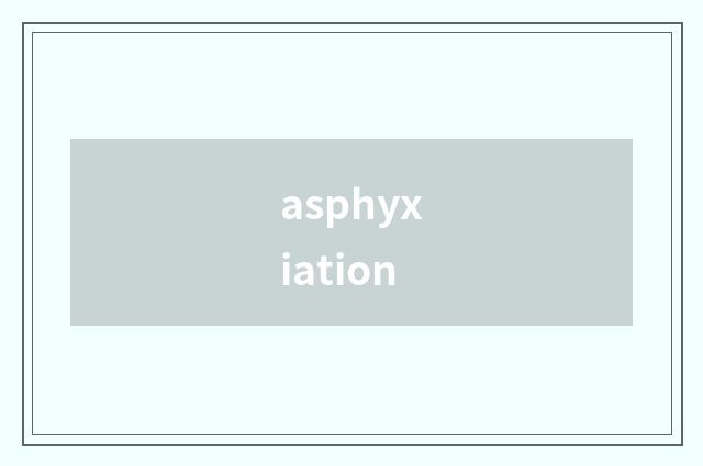 asphyxiation