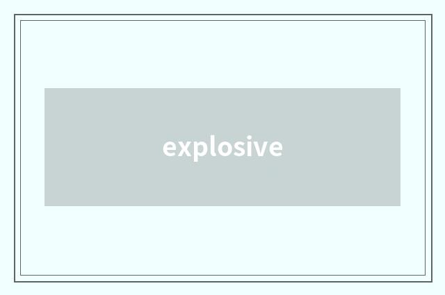 explosive