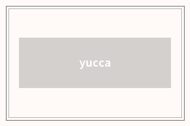 yucca