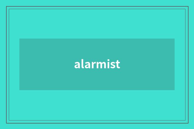 alarmist