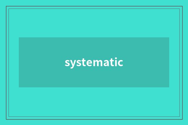 systematic