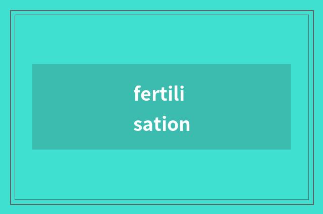 fertilisation
